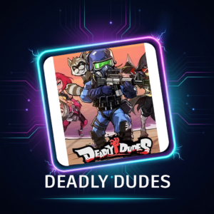 deadly dudes